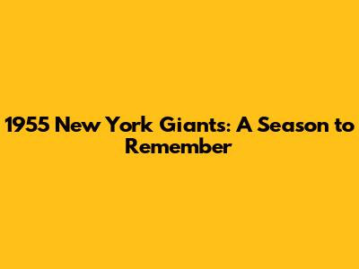 1955 New York Giants: A Season to Remember