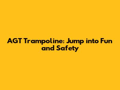 AGT Trampoline: Jump into Fun and Safety