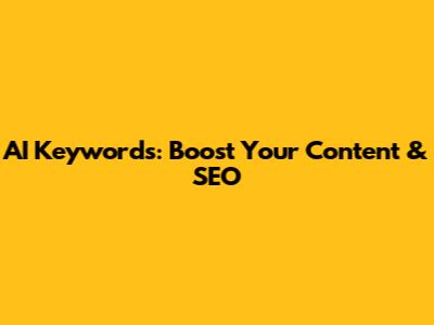AI Keywords: Boost Your Content & SEO
