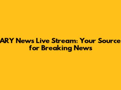 ARY News Live Stream: Your Source for Breaking News