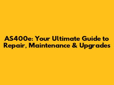 AS400e: Your Ultimate Guide to Repair, Maintenance & Upgrades