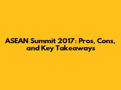 ASEAN Summit 2017: Pros, Cons, and Key Takeaways