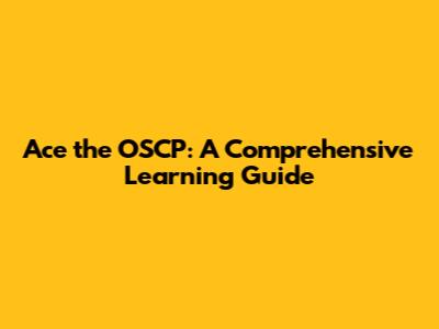 Ace the OSCP: A Comprehensive Learning Guide