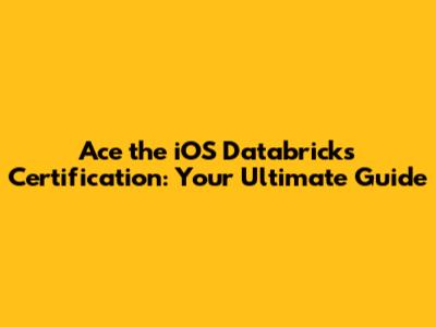 Ace the iOS Databricks Certification: Your Ultimate Guide
