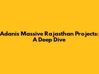 Adani's Massive Rajasthan Projects: A Deep Dive