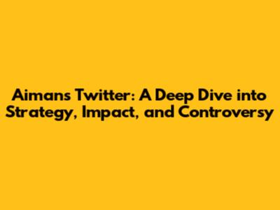 Aiman's Twitter: A Deep Dive into Strategy, Impact, and Controversy
