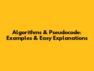 Algorithms & Pseudocode: Examples & Easy Explanations
