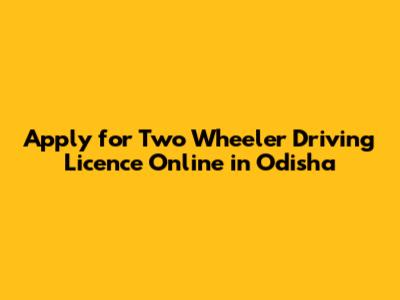 Apply for Two Wheeler Driving Licence Online in Odisha