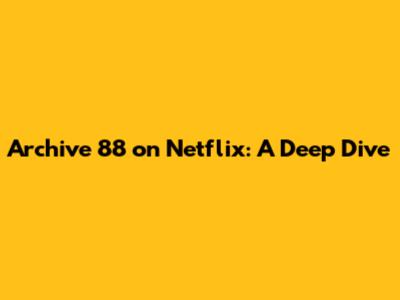 Archive 88 on Netflix: A Deep Dive