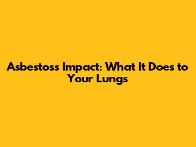 Asbestos's Impact: What It Does to Your Lungs