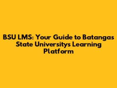 BSU LMS: Your Guide to Batangas State University's Learning Platform