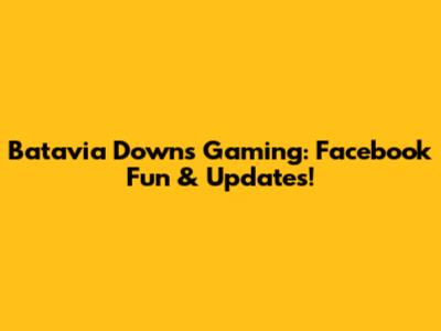 Batavia Downs Gaming: Facebook Fun & Updates!