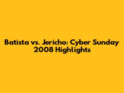 Batista vs. Jericho: Cyber Sunday 2008 Highlights