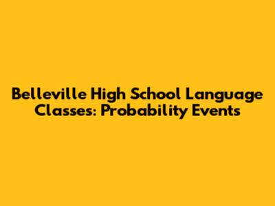 Belleville High School Language Classes: Probability Events