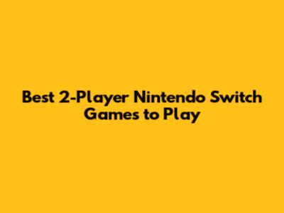 Best 2-Player Nintendo Switch Games to Play