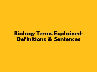 Biology Terms Explained: Definitions & Sentences