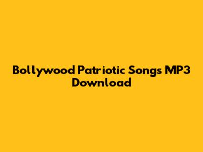 Bollywood Patriotic Songs MP3 Download