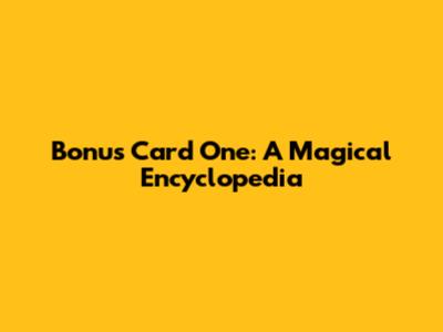 Bonus Card One: A Magical Encyclopedia