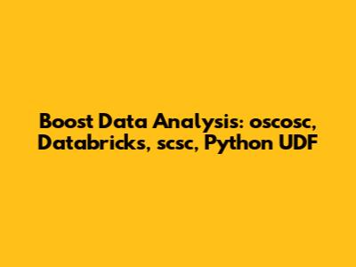 Boost Data Analysis: oscosc, Databricks, scsc, Python UDF
