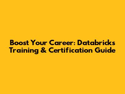 Boost Your Career: Databricks Training & Certification Guide