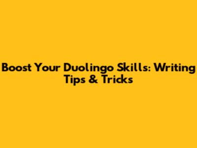 Boost Your Duolingo Skills: Writing Tips & Tricks