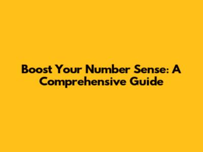 Boost Your Number Sense: A Comprehensive Guide