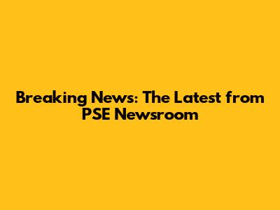 Breaking News: The Latest from PSE Newsroom