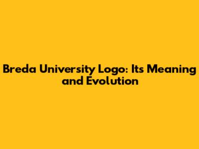 Breda University Logo: Its Meaning and Evolution