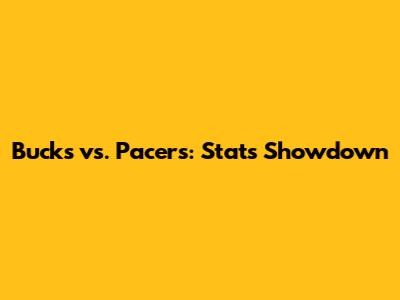 Bucks vs. Pacers: Stats Showdown