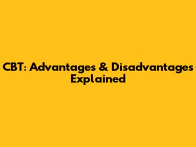 CBT: Advantages & Disadvantages Explained