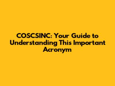 COSCSINC: Your Guide to Understanding This Important Acronym