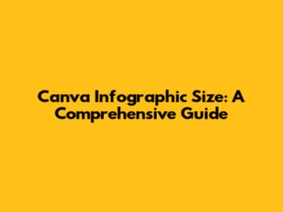 Canva Infographic Size: A Comprehensive Guide