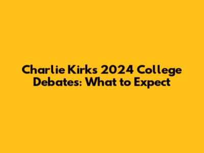 Charlie Kirk's 2024 College Debates: What to Expect
