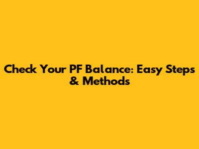 Check Your PF Balance: Easy Steps & Methods