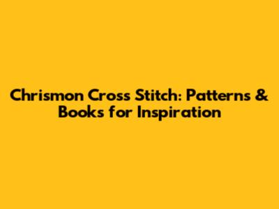 Chrismon Cross Stitch: Patterns & Books for Inspiration