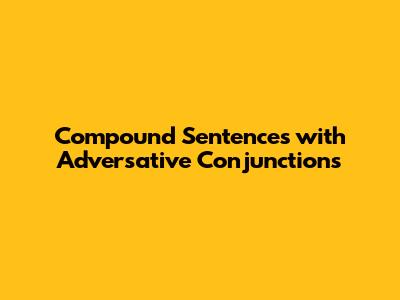 Compound Sentences with Adversative Conjunctions