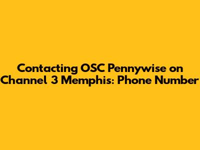 Contacting OSC Pennywise on Channel 3 Memphis: Phone Number
