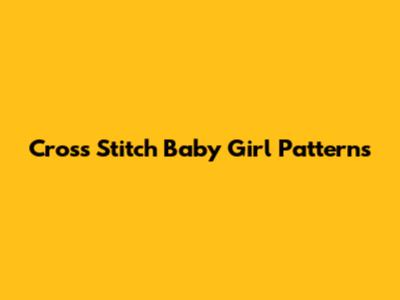Cross Stitch Baby Girl Patterns