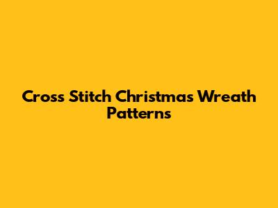 Cross Stitch Christmas Wreath Patterns