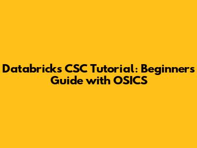 Databricks CSC Tutorial: Beginner's Guide with OSICS