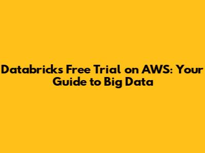 Databricks Free Trial on AWS: Your Guide to Big Data