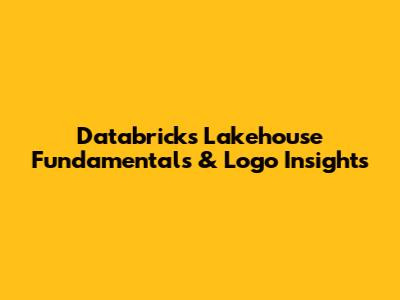 Databricks Lakehouse Fundamentals & Logo Insights