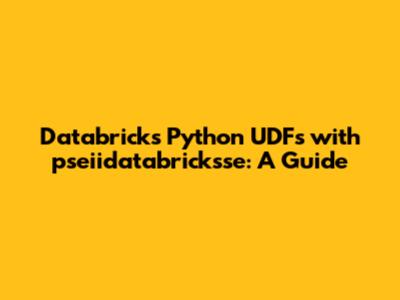 Databricks Python UDFs with pseiidatabricksse: A Guide