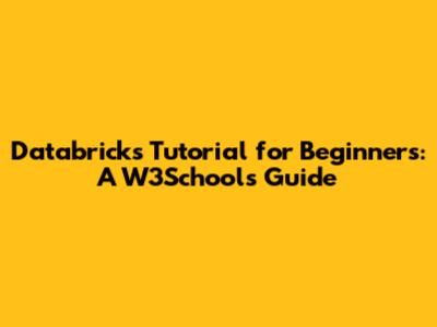 Databricks Tutorial for Beginners: A W3Schools Guide