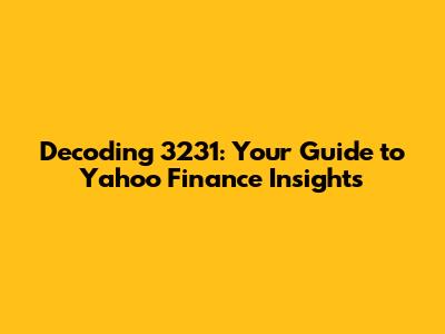 Decoding 3231: Your Guide to Yahoo Finance Insights