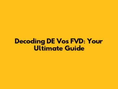 Decoding DE Vos FVD: Your Ultimate Guide