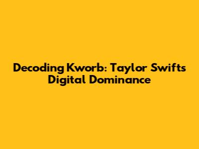 Decoding Kworb: Taylor Swift's Digital Dominance