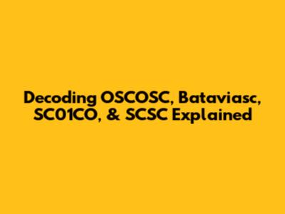 Decoding OSCOSC, Bataviasc, SC01CO, & SCSC Explained