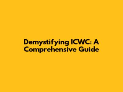 Demystifying ICWC: A Comprehensive Guide
