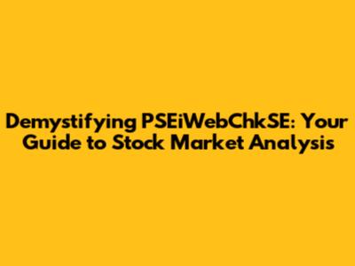 Demystifying PSEiWebChkSE: Your Guide to Stock Market Analysis